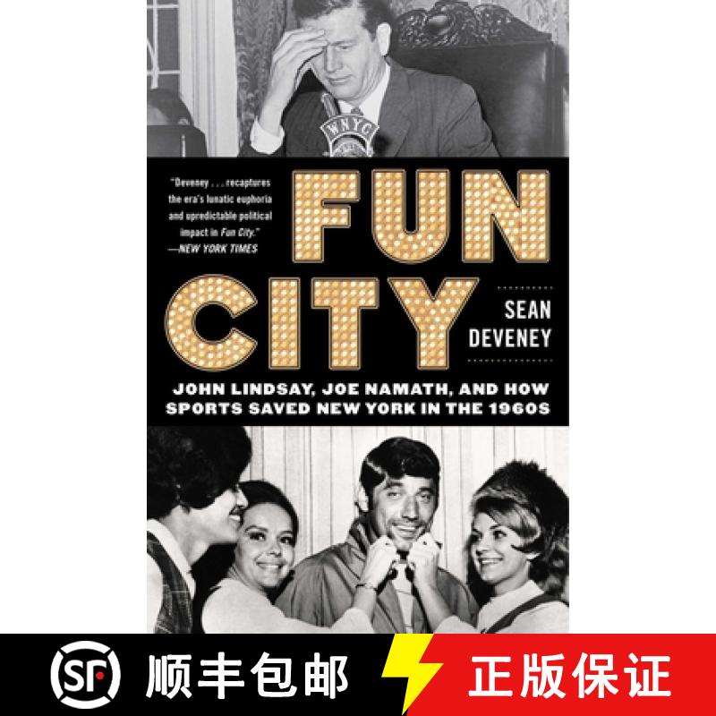 【3-4周达】Fun City: John Lindsay, Joe Namath, and How Sports Saved New York in the 1960s [9781683580997]