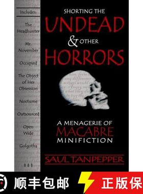 预订 Shorting the Undead and Other Horrors: A Menagerie of Macabre Minifiction [9780615580487]