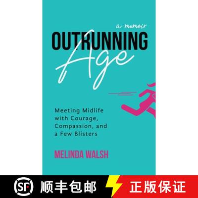 【3-4周达】Outrunning Age: Meeting Midlife with Courage, Compassion, and a Few Blisters [9780965829304]