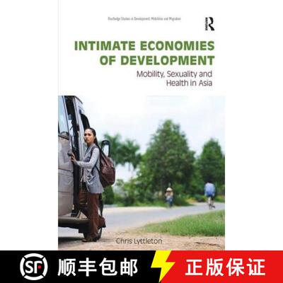 【3-4周达】Intimate Economies of Development : Mobility, Sexuality and Health in Asia [9780415787277]