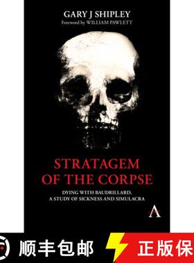 【3-4周达】Stratagem of the Corpse : Dying with Baudrillard, a Study of Sickness and Simulacra [9781839980718]