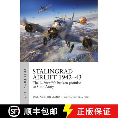 【3-4周达】Stalingrad Airlift 1942–43: The Luftwaffe's broken promise to Sixth Army [9781472854315]