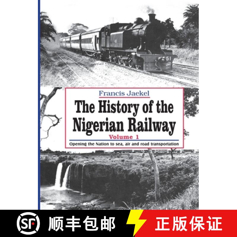 【2-3周达】The History of the Nigerian Railway. Vol 1: Opening the Nation to Sea and Road Transportation [9789785769623]