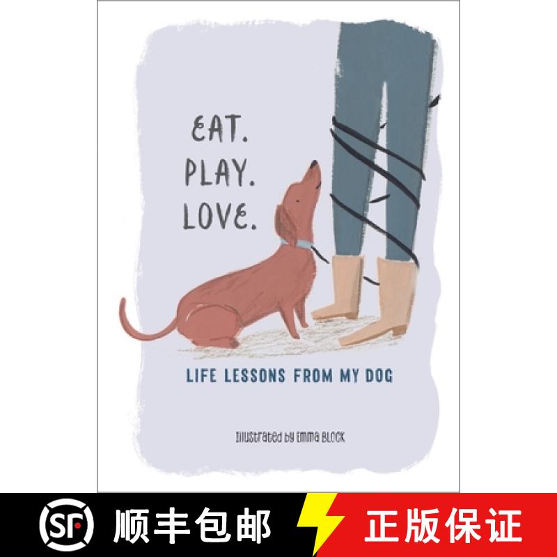 【3-4周达】Eat. Play. Love.: Life Lessons from My Dog [9781615195947]
