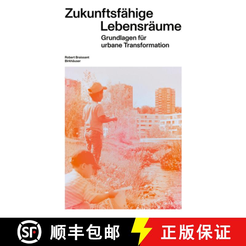预订 Zukunftsfähige Lebensräume: Grundlagen Für Urbane Transformation [9783035627091]