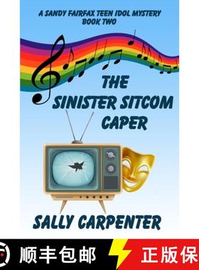 预订 The Sinister Sitcom Caper: A Sandy Fairfax Teen Idol Mystery [9781939816238]