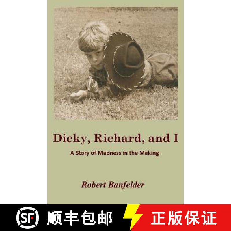 【3-4周达】Dicky, Richard and I: A Story of Madness in the Making [9780991591213]