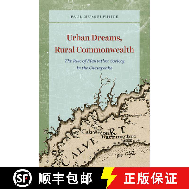 【3-4周达】Urban Dreams, Rural Commonwealth: The Rise of Plantation Society in the Chesapeake [9780226585284]