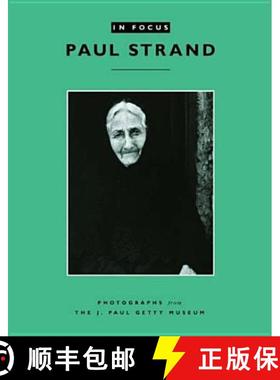 【3-4周达】In Focus: Paul Strand – Photographs from the J.Paul Getty Museum: Photographs from the J.... [9780892368082]