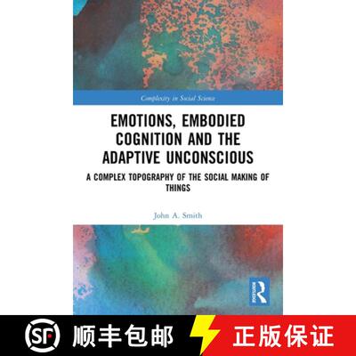 【3-4周达】Emotions, Embodied Cognition and the Adaptive Unconscious: A Complex Topography of the Soc... [9780367568382]