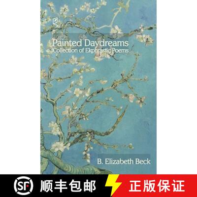 【3-4周达】Painted Daydreams: Collection of Ekphrastic Poems [9781936628506]