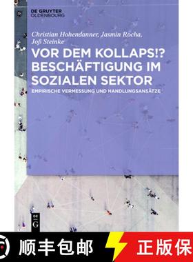 预订 VOR Dem Kollaps!? Beschäftigung Im Sozialen Sektor: Empirische Vermessung Und Handlungsansätze [9783110747812]