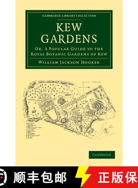 【3-4周达】Kew Gardens: Or, A Popular Guide to the Royal Botanic Gardens of Kew - Kew Gardens: Or, A ... [9781108065450]