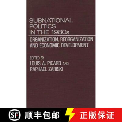 【3-4周达】精装 Subnational Politics in the 1980s: Organization, Reorganization and Economic Development [9780275923143]