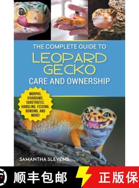 预订 The Complete Guide to Leopard Gecko Care and Ownership: Covering Morphs, Vivariums, Substrates, ... [9781954288959]