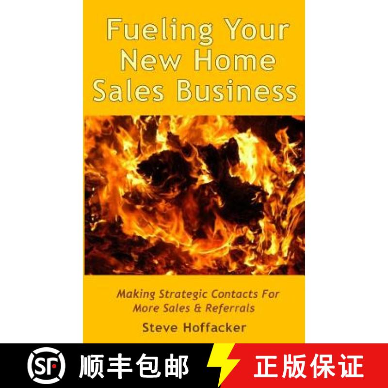 预订 Fueling Your New Home Sales Business: Making Strategic Contacts For More Sales & Referrals [9780692322864]