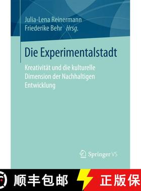 【3-4周达】Die Experimentalstadt : Kreativität und die kulturelle Dimension der Nachhaltigen Entwick... [9783658149802]