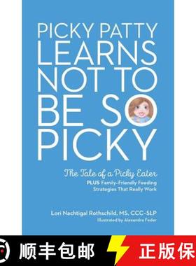 预订 Picky Patty Learns Not to Be So Picky: The Tale of a Picky Eater [9780692998458]