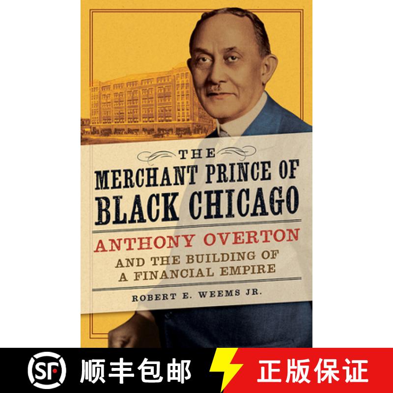 【3-4周达】The Merchant Prince of Black Chicago: Anthony Overton and the Building of a Financial Empire [9780252084935]