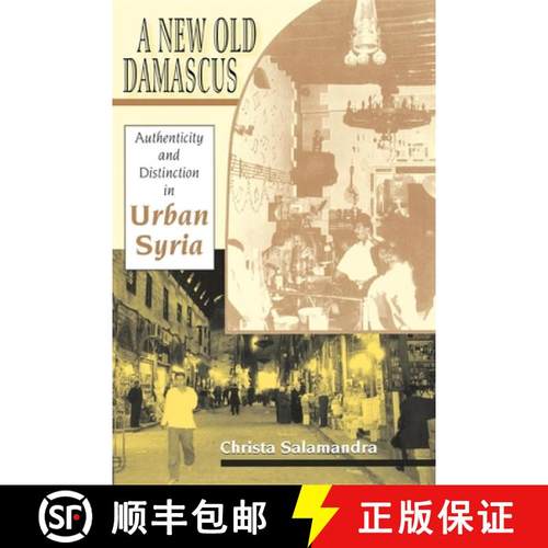 【3-4周达】A New Old Damascus: Authenticity and Distinction in Urban Syria [9780253217226]