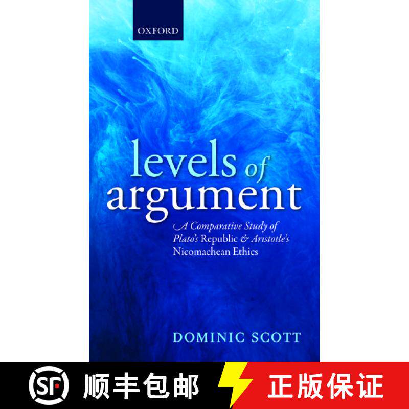 【3-4周达】Levels of Argument: A Comparative Study of Plato's ^IRepublic^R and Aristotle's ^INicomach... [9780198801610]