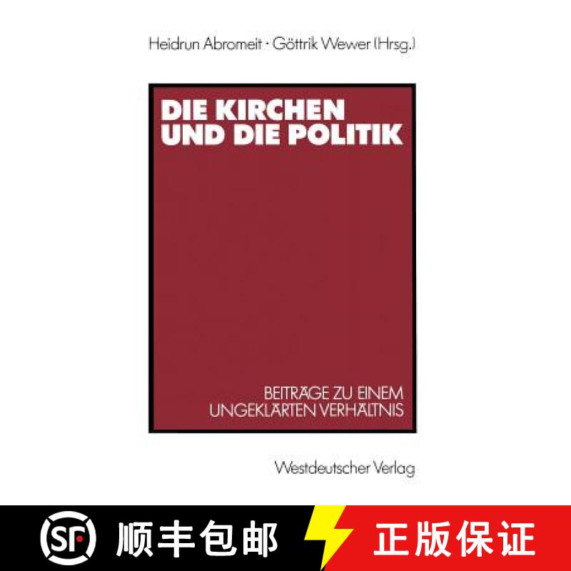 【3-4周达】Die Kirchen Und Die Politik: Beiträge Zu Einem Ungeklärten Verhältnis [9783531120799]