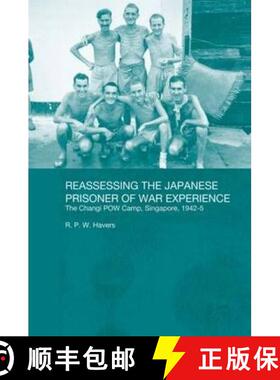 【3-4周达】Reassessing the Japanese Prisoner of War Experience: The Changi Prisoner of War Camp in Si... [9780415674942]