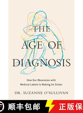 【3-4周达】The Age of Diagnosis: How Our Obsession with Medical Labels Is Making Us Sicker [9780593852910]
