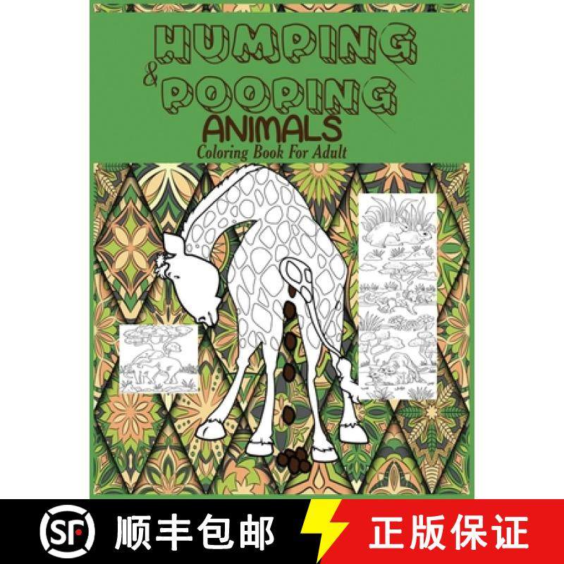 预订 Humping and Pooping Animals: A Coloring Book for Adults with 30 funny and hilarious pages of Ani... [9781950772247]