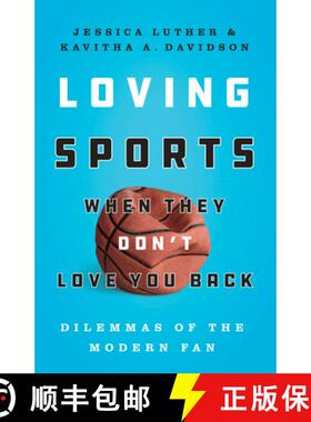 【3-4周达】Loving Sports When They Don't Love You Back: Dilemmas of the Modern Fan [9781477313138]