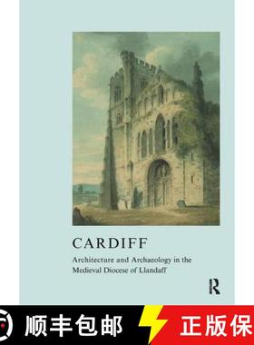 【3-4周达】Cardiff: Architecture and Archaeology in the Medieval Diocese of Llandaff [9781904350804]