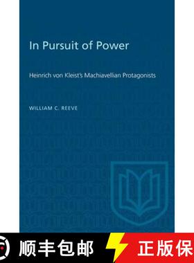 【3-4周达】In Pursuit of Power : Heinrich von Kleist's Machiavellian Protagonists [9781487585198]