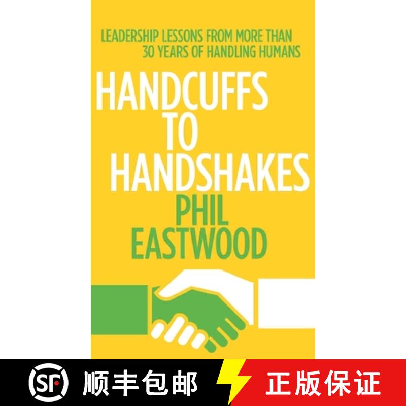 【3-4周达】Handcuffs to Handshakes: Leadership Lessons From More Than 30 Years Of Handling Humans [9780991676828]
