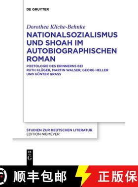【3-4周达】Nationalsozialismus und Shoah im autobiographischen Roman：Poetologie des Erinnerns bei Ru... [9783110607314]