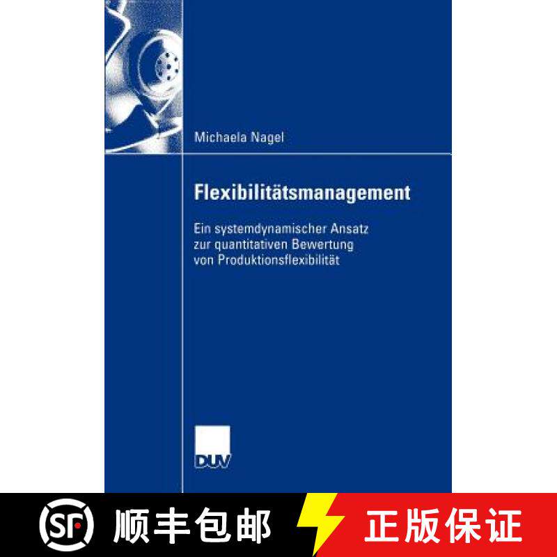 【3-4周达】Flexibilitätsmanagement : Ein systemdynamischer Ansatz zur quantitativen Bewertung von Pr... [9783824407057]