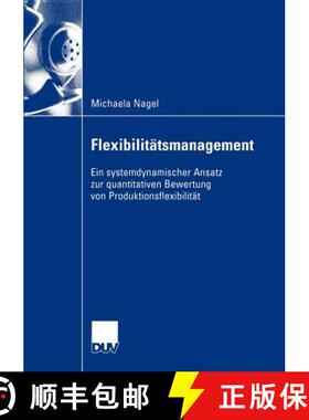 【3-4周达】Flexibilitätsmanagement : Ein systemdynamischer Ansatz zur quantitativen Bewertung von Pr... [9783824407057]