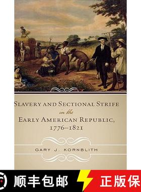 预订 Slavery and Sectional Strife in the Early American Republic, 1776-1821 [9780742550957]