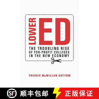 【3-4周达】Lower Ed : The Troubling Rise of For-Profit Colleges in the New Economy [9781620970607]