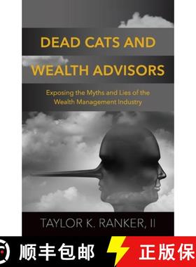 【3-4周达】Dead Cats and Wealth Advisors : Exposing the Myths and Lies of the Wealth Management Industry [9798991363501]