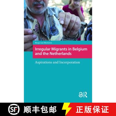 【3-4周达】Irregular Migrants in Belgium and the Netherland – Aspirations and Incorporation [9789089646439]