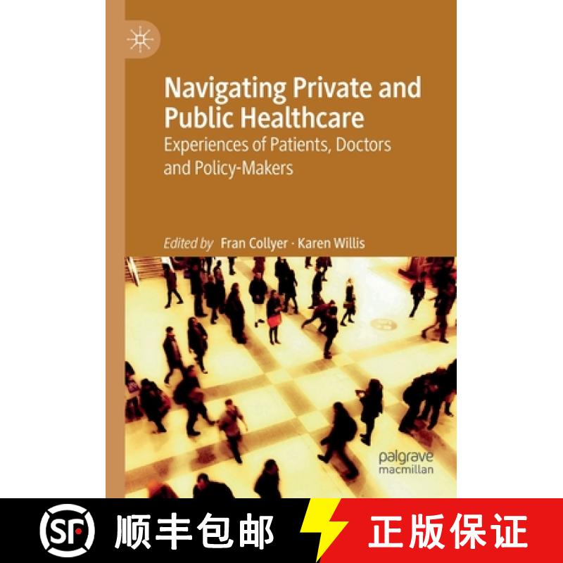 【3-4周达】Navigating Private and Public Healthcare : Experiences of Patients, Doctors and Policy-Makers [9789813292109]