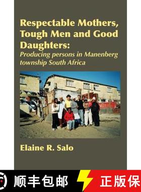 【3-4周达】Respectable Mothers, Tough Men and Good Daughters: Producing persons in Manenberg township... [9789956550265]