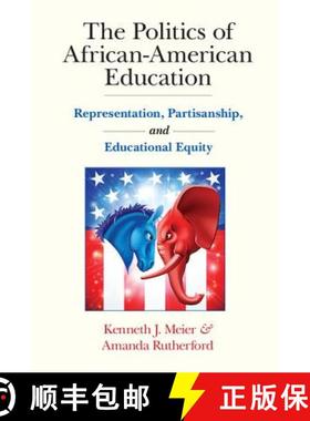 【3-4周达】The Politics of African-American Education: Representation, Partisanship, and Educational ... [9781107105263]