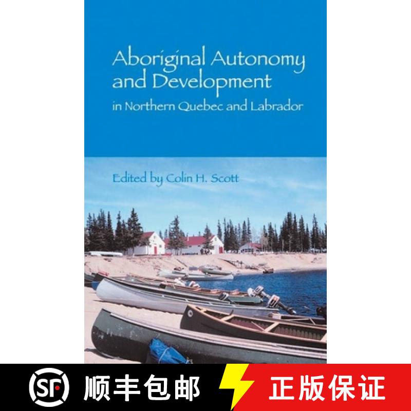 【3-4周达】Aboriginal Autonomy and Development in Northern Quebec and Labrador [9780774808453]