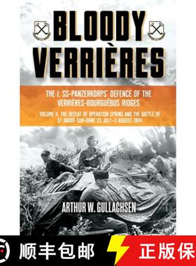 【3-4周达】Bloody Verrieres. The I. SS-Panzerkorps Defence of the Verrieres-Bourguebus Ridges: Volume... [9781636240947]
