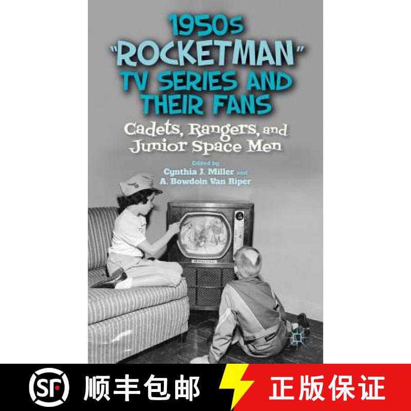 【3-4周达】1950s rocketman TV Series and Their Fans: Cadets, Rangers, and Junior Space Men [9780230377318]