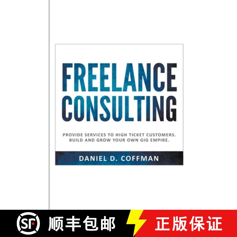 【2-3周达】Freelance Consulting: Provide Services to High Ticket Customers. Build and Grow Your own G... [9798215337073]