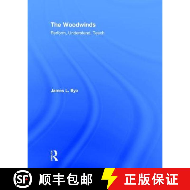 【3-4周达】The Woodwinds: Perform, Understand, Teach: Perform, Understand, Teach [9781138123007]
