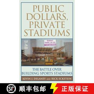 【3-4周达】Public Dollars, Private Stadiums – The Battle over Building Sports Stadiums [9780813533438]