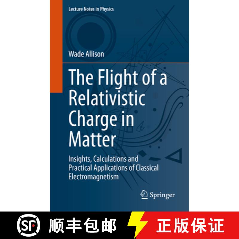 【3-4周达】The Flight of a Relativistic Charge in Matter: Insights, Calculations and Practical Applic... [9783031234453]